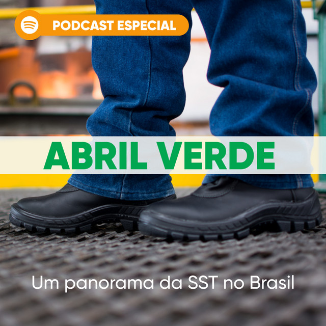 PODCAST ESPECIAL | ABRIL VERDE - Passado, presente e futuro da SST no Brasil